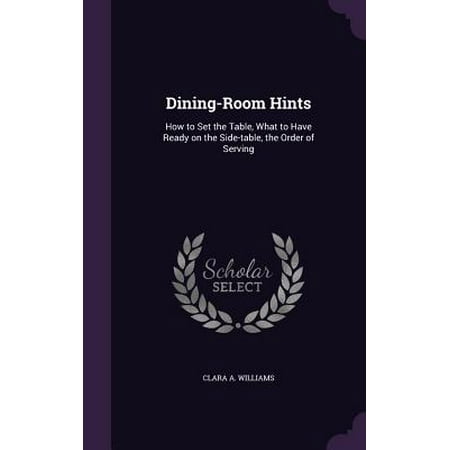 How Much Is A Dining Room Set Dining-Room Hints : How to Set the Table, What to Have Ready on the Side-Table, the Order of Serving ()