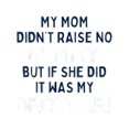 thumbnail image 2 of Mom Didn’t Raise a Fool But if She Did it Would Be Brother T-Shirt, 2 of 7