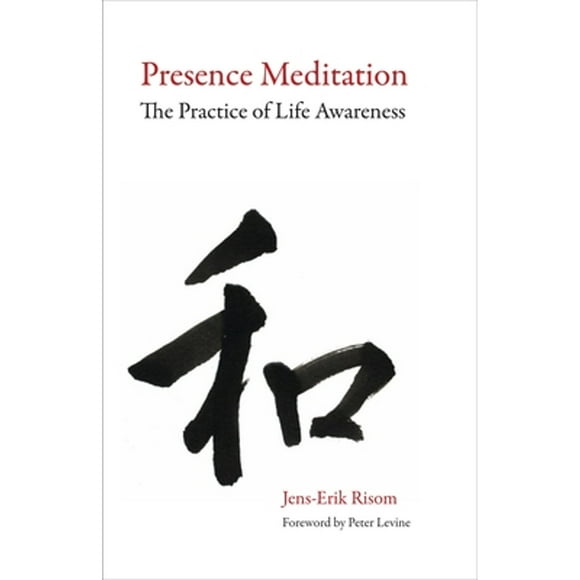 Pre-Owned Presence Meditation: The Practice of Life Awareness (Paperback 9781556439124) by Jens-Erik Risom, Peter A Levine
