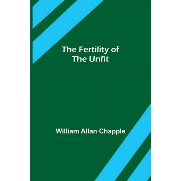 The Fertility of the Unfit, (Paperback)