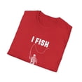 thumbnail image 4 of Novelty Fisherman Lake Fishermen Gift | Funny Fishing Sports Quote Saying Fishermen Men Women Unisex Softstyle T-Shirt, 4 of 4