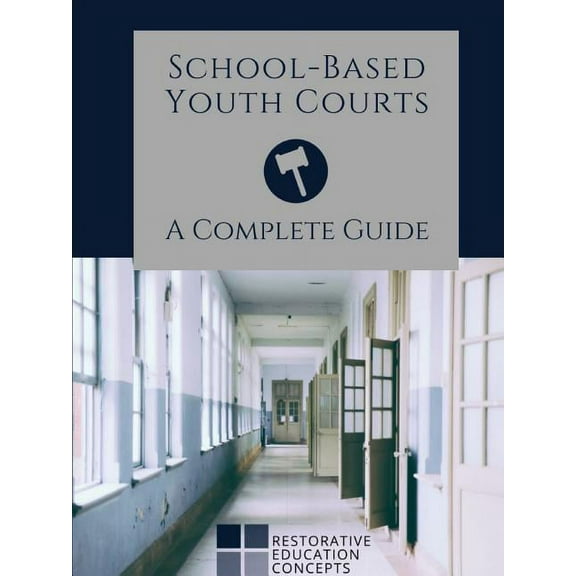 School-Based Youth Courts: A Complete Guide, (Paperback)
