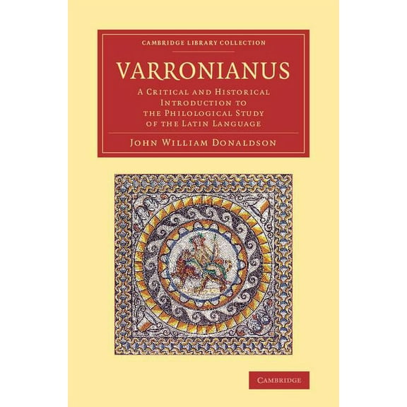 Cambridge Library Collection - Classics Varronianus: A Critical and Historical Introduction to the Philological Study of the Latin Language, (Paperback)