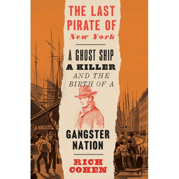 Pre-Owned The Last Pirate of New York: A Ghost Ship, a Killer, and the Birth of a Gangster Nation (Paperback) 0399589945 9780399589942
