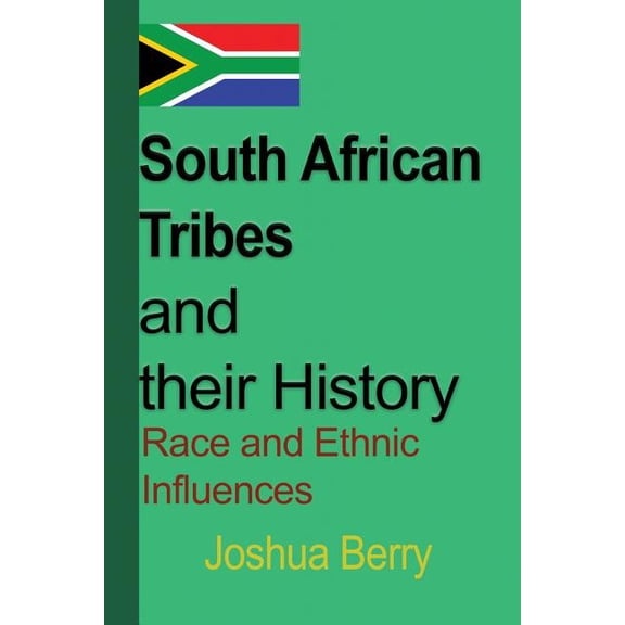 South African Tribes and their History: Race and Ethnic Influences, (Paperback)