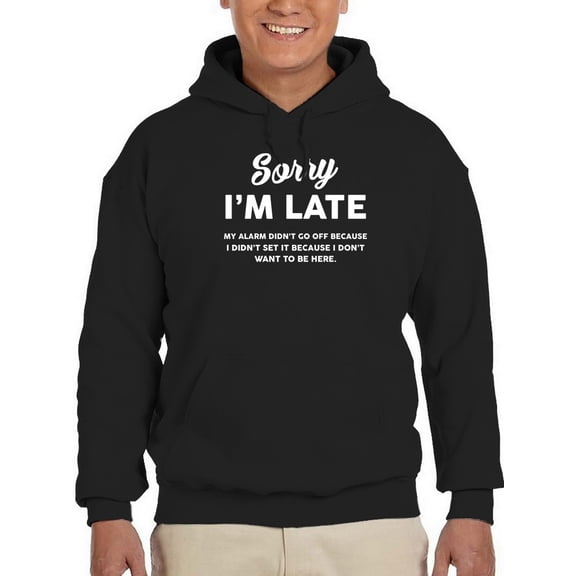 Sorry I'm Late. Men Hoodie, Male 3X-Large