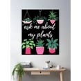 thumbnail image 2 of Ask Me About My Plants Poster Wall Art, Modern Wall Decor For Living Room Bedroom, 16x24 UNFRAMED, 2 of 3