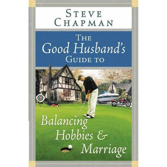 The Good Husband's Guide to Balancing Hobbies and Marriage, (Paperback)