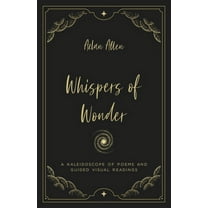 Whispers of Wonder: A Kaleidoscope of Poems and Guided Visual Readings, (Paperback)