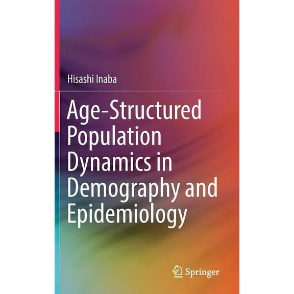 Age-Structured Population Dynamics in Demography and Epidemiology, (Hardcover)