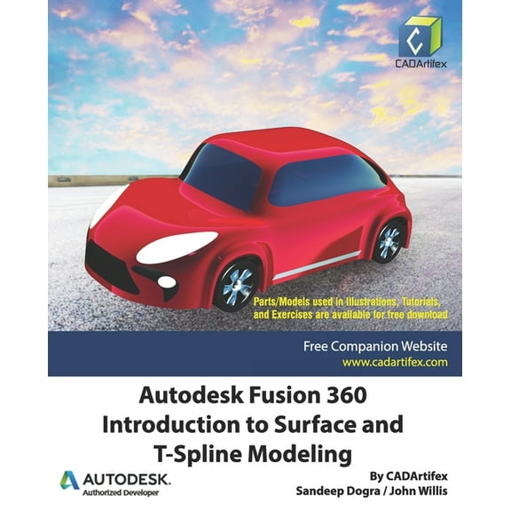 Autodesk Fusion 360: Introduction to Surface and T-Spline Modeling (Paperback) by John Willis, Sandeep Dogra, Cadartifex