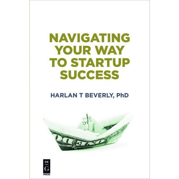 Navigating Your Way to Startup Success, (Paperback)