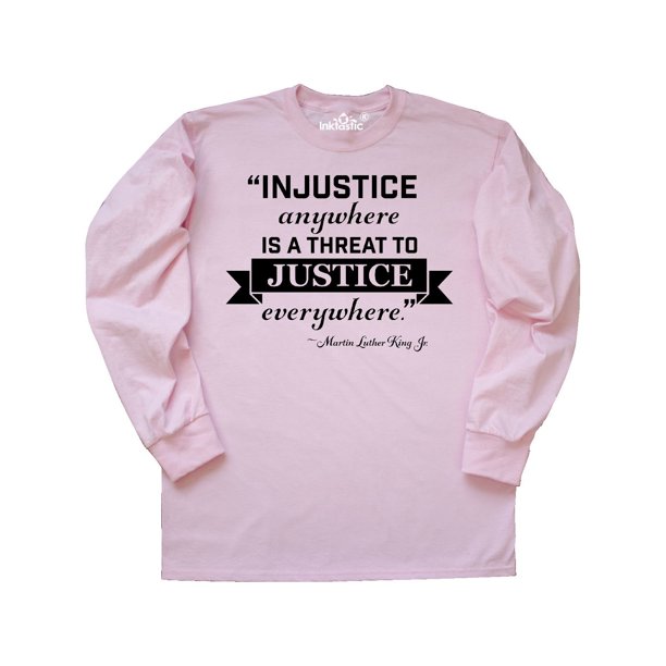 injustice anywhere is a threat to justice everywhere shirt