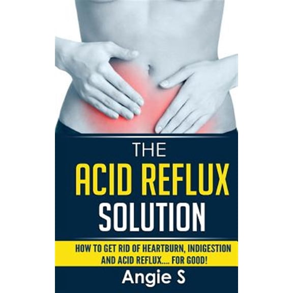 Pre-Owned Acid Reflux Solution : How to Get Rid of Heartburn, Indigestion and Acid Reflux?. for Good!