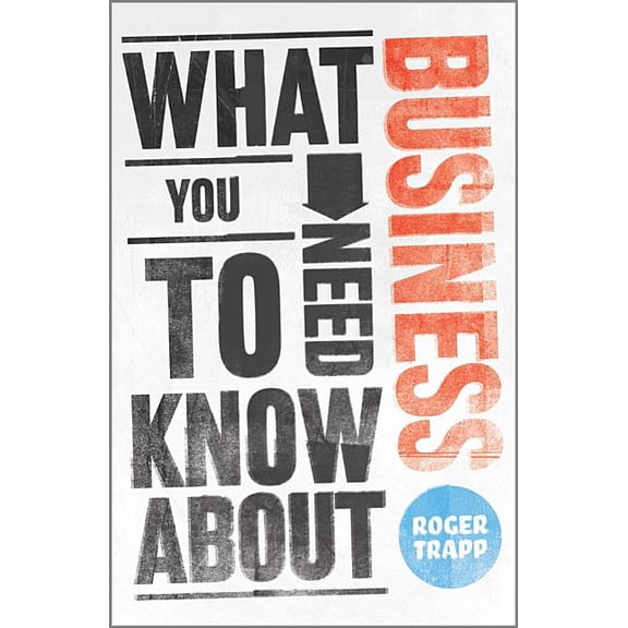 What You Need to Know about Business (Paperback)