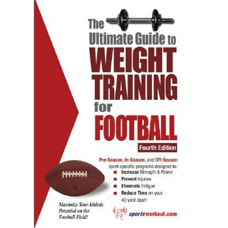Ultimate Guide to Weight Training: Football: The Ultimate Guide to Weight Training for Football (Paperback)