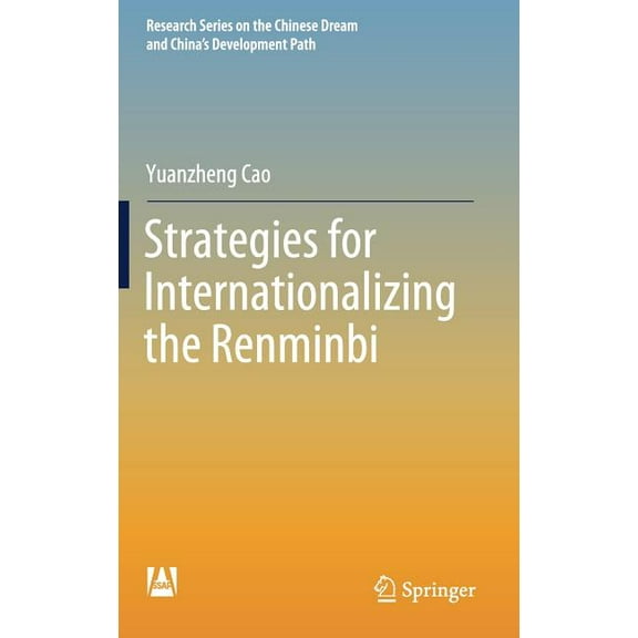 Research the Chinese Dream and China's D Strategies for Internationalizing the Renminbi, (Hardcover)