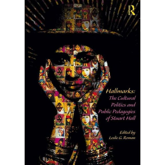 Hallmarks: The Cultural Politics and Public Pedagogies of Stuart Hall, (Hardcover)