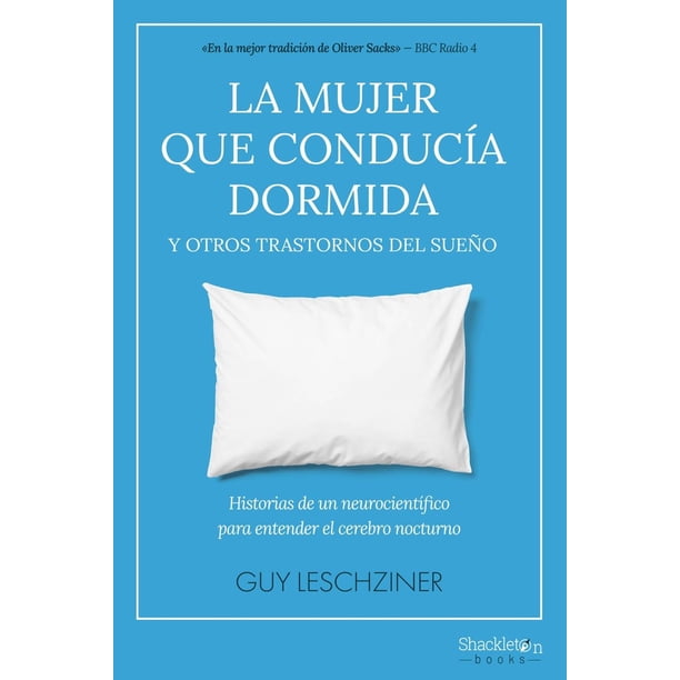 Libro La Mujer Que Conducia Dormida Tapa Blanda, Autor Guy Leschziner, Editorial Shackleton Books