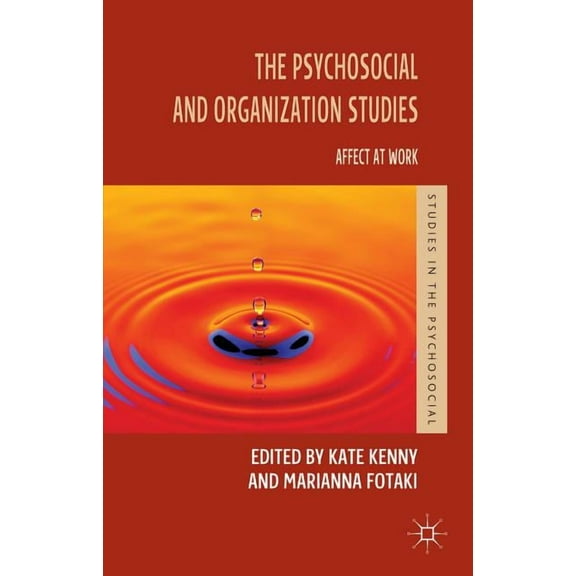 Studies in the Psychosocial The Psychosocial and Organization Studies: Affect at Work, (Hardcover)