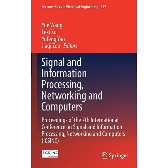 Lecture Notes in Electrical Engineering Signal and Information Processing, Networking and Computers: Proceedings of the 7th International Conference on Signal a, Book 677, (Hardcover)