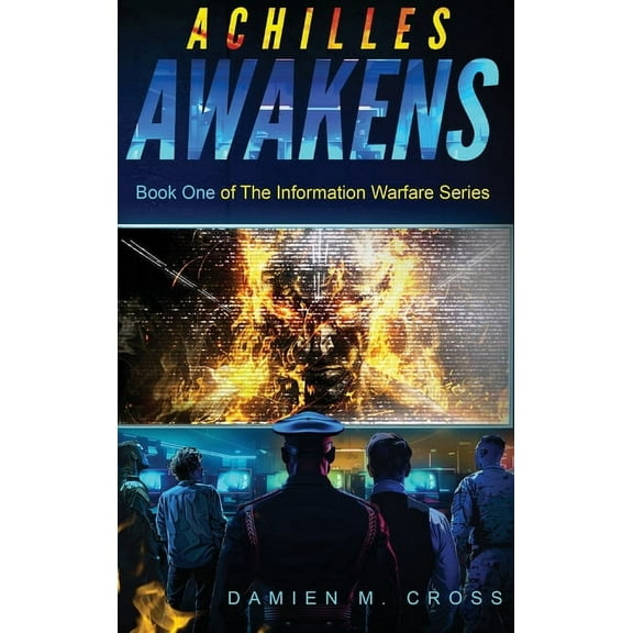 Achilles Awakens: Book One of The Information Warfare Series, (Hardcover)