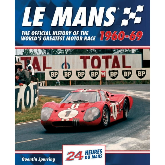 Le Mans: Le Mans 1960-69: The Official History of the World's Greatest Motor Race (Hardcover)