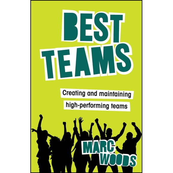 Best Teams: Creating and Maintaining High-Performing Teams, (Paperback)