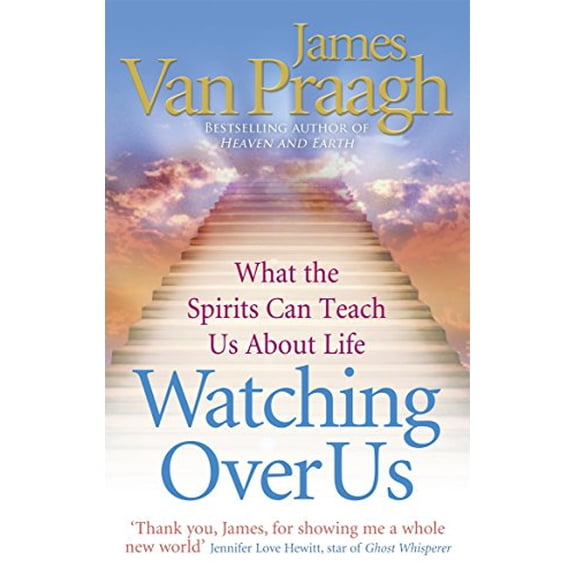 Watching over Us : What the Spirits Can Teach Us About Life