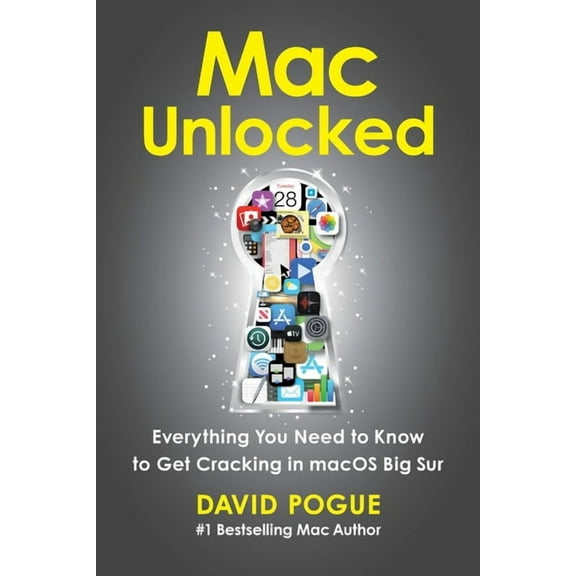 Mac Unlocked : Everything You Need to Know to Get Cracking in macOS Big Sur (Paperback)