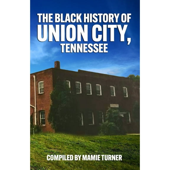 The Black History of Union City, Tennessee, (Paperback)
