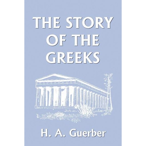 The Story of the Greeks (Yesterday's Classics), (Paperback)