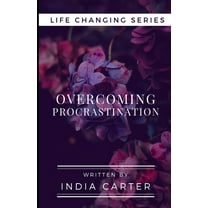 Life Changing: Overcoming Procrastination: Are You Ready To Change Your Life? (Paperback)