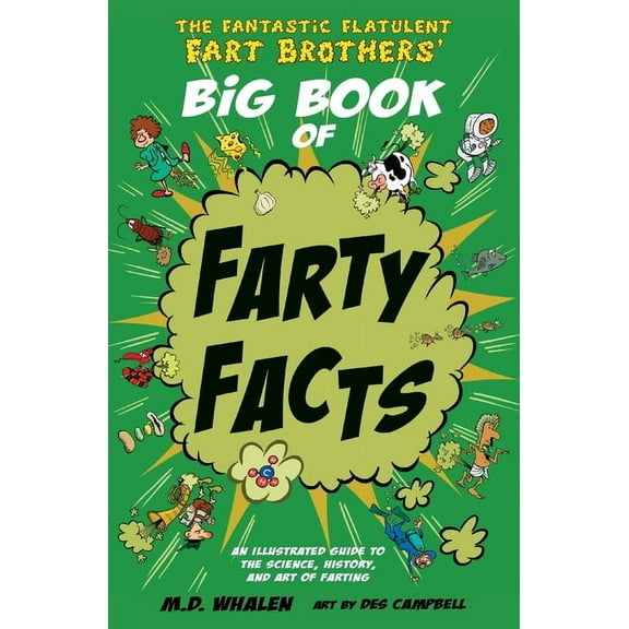 Fantastic Flatulent Fart Brothers' Fun F The Fantastic Flatulent Fart Brothers' Big Book of Farty Facts: An illustrated guide to the science, history, and art of, Book 1, (Paperback)
