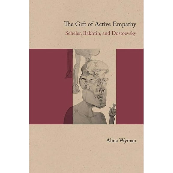 Studies in Russian Literature and Theory: The Gift of Active Empathy : Scheler, Bakhtin, and Dostoevsky (Paperback)