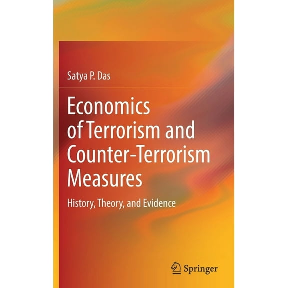 Economics of Terrorism and Counter-Terrorism Measures: History, Theory, and Evidence, (Hardcover)