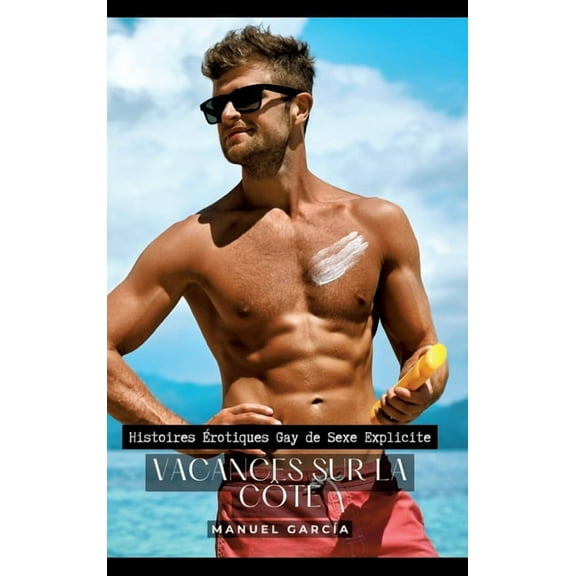 Vacances sur la Côte: Histoires Érotiques Gay de Sexe Explicite, (Hardcover)