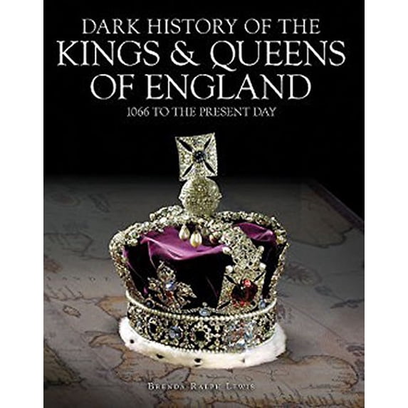 Pre-Owned Dark History of the Kings & Queens of England: 1066 to the Present Day (Hardcover) 1782743189 9781782743187