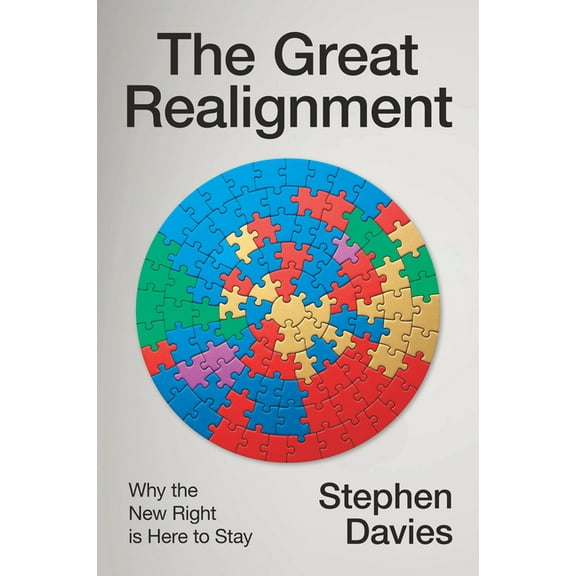The Great Realignment: Why the New Right Is Here to Stay, (Hardcover)
