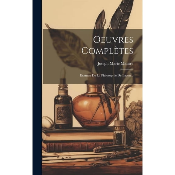 Oeuvres Complètes: Examen De La Philosophie De Bacon... (Hardcover)