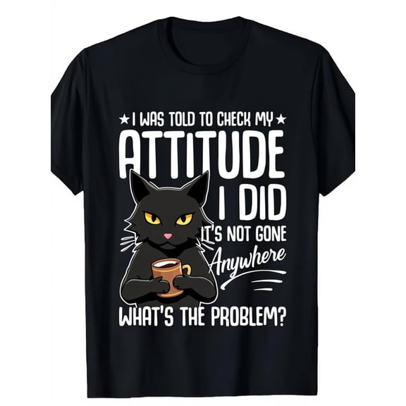 Men'S & Women'S Funny I Was Told to Check My Attitude Sassy Black Cat & Coffee Cup Graphic T-Shirt , Loose Fit Crew Neck Short Sleeve Tee, Casual Streetwear & Lounge Wear Humorous Statement Top