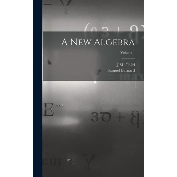 A new Algebra; Volume 1, (Hardcover)