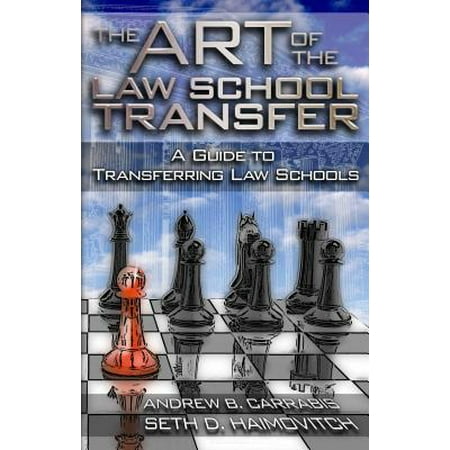 The Art of the Law School Transfer : A Guide to Transferring Law (Best Law Schools To Transfer To)