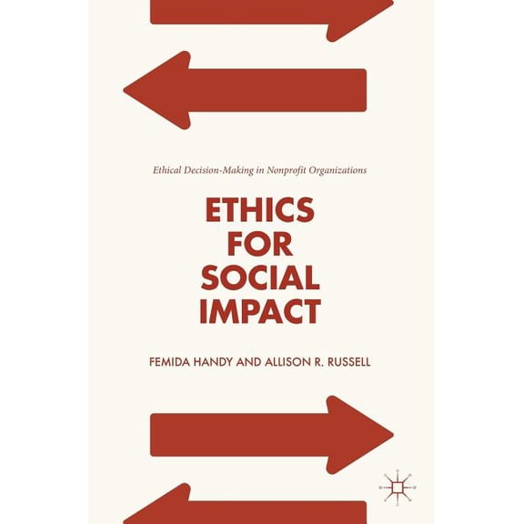 Ethics for Social Impact: Ethical Decision-Making in Nonprofit Organizations, (Hardcover)