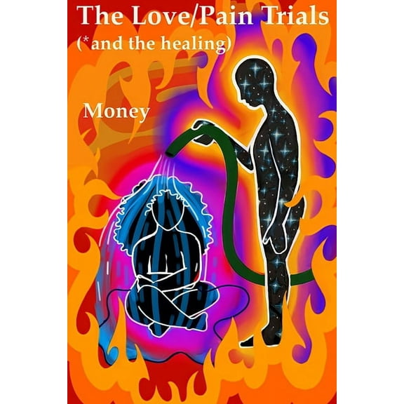 The Love/Pain Trials (*and the Healing), (Paperback)