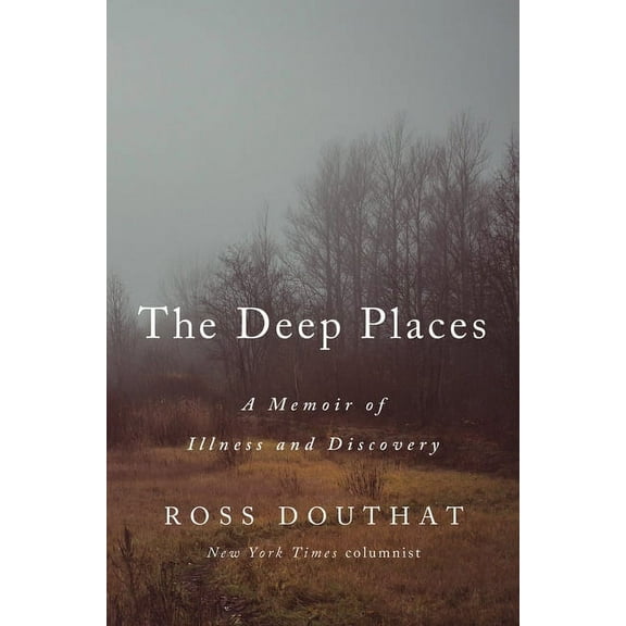 The Deep Places: A Memoir of Illness and Discovery, (Hardcover)