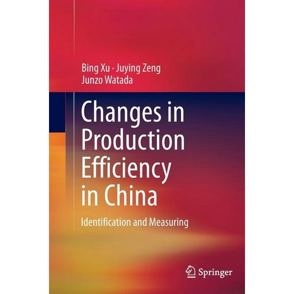 Changes in Production Efficiency in China: Identification and Measuring, (Paperback)