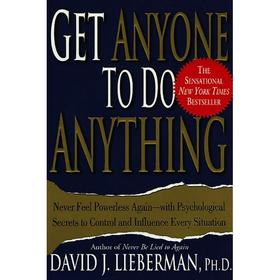 Get Anyone to Do Anything: Never Feel Powerless Again--With Psychological Secrets to Control and Influence Every Situati, (Paperback)