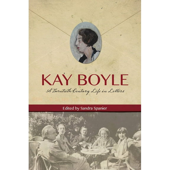 Kay Boyle: A Twentieth-Century Life in Letters, (Hardcover)
