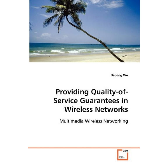 Providing Quality-of-Service Guarantees in Wireless Networks (Paperback)